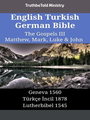cover image of English Turkish German Bible--The Gospels III--Matthew, Mark, Luke & John
